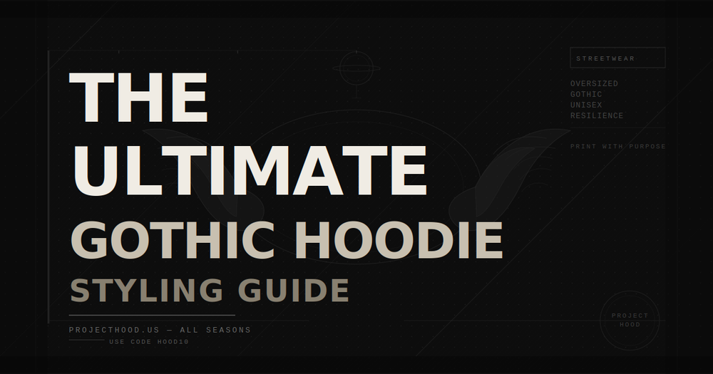 The Ultimate Guide to Styling Oversized Gothic Hoodies for Every Season