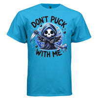 DON'T PUCK WITH ME graphic tee light steel front, cute reaper blue hockey tee Project Hood