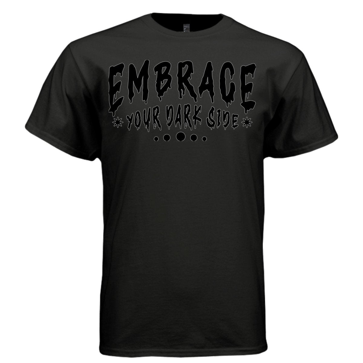 EMBRACE YOUR DARK SIDE Y2K Drip Text Graphic T-Shirt | Unisex Streetwear 402 - Project Hood