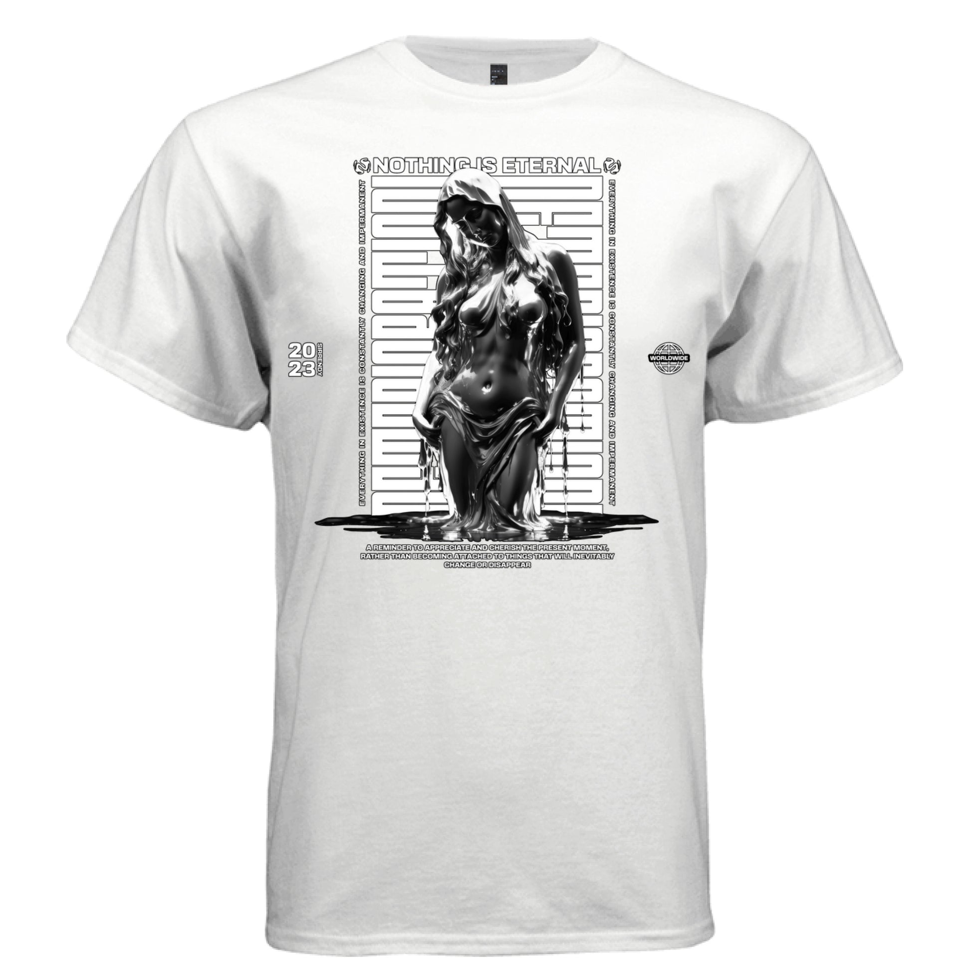 NOTHING IS ETERNAL streetwear graphic tee — chrome liquid melting female figure, impermanence quote, vertical repeat text, black and white monochrome design, Project Hood